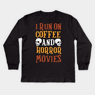 I Run on Coffee And Horror Movies Funny Halloween T-Shirt Kids Long Sleeve T-Shirt